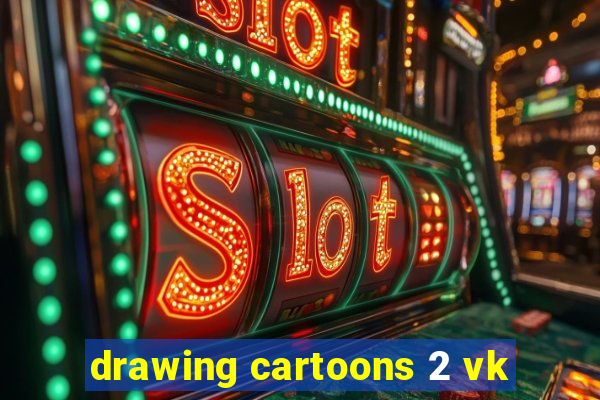 drawing cartoons 2 vk