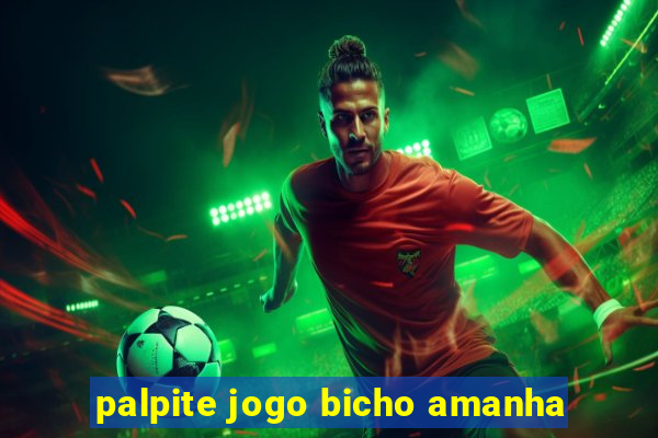 palpite jogo bicho amanha