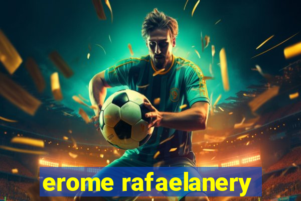 erome rafaelanery