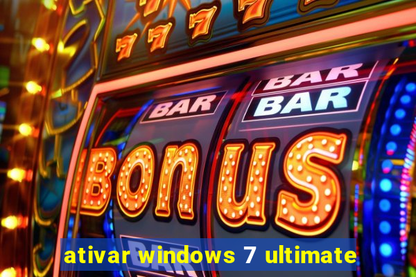 ativar windows 7 ultimate