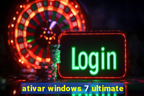 ativar windows 7 ultimate