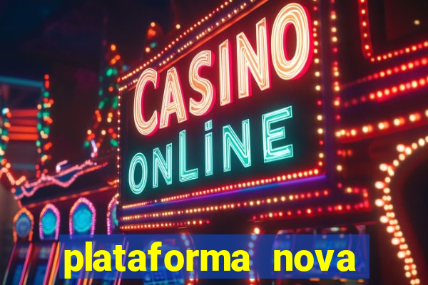 plataforma nova pagando cassino