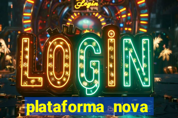 plataforma nova pagando cassino