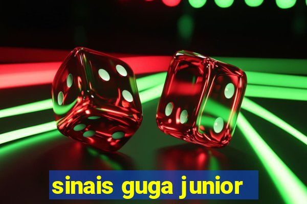 sinais guga junior