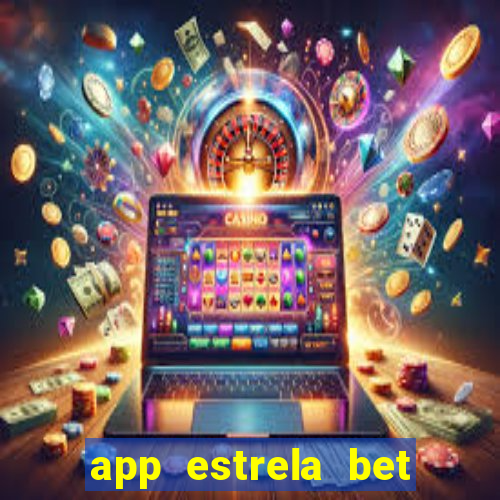 app estrela bet nao compativel