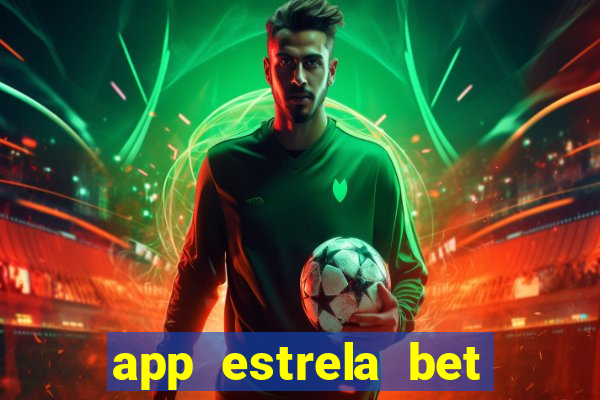 app estrela bet nao compativel