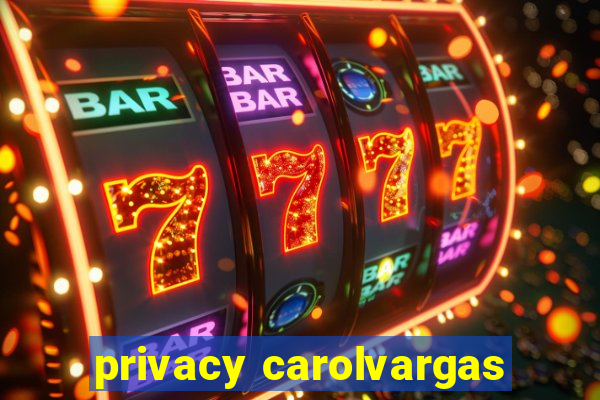 privacy carolvargas