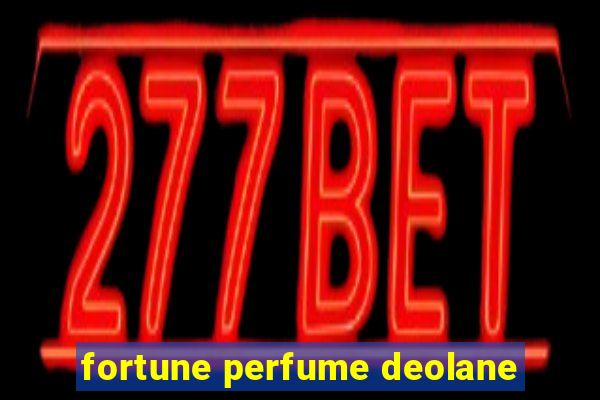 fortune perfume deolane