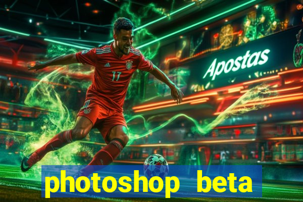 photoshop beta download crackeado