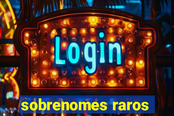 sobrenomes raros