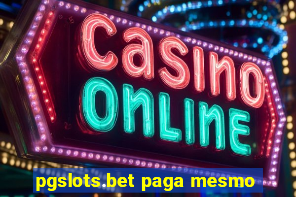 pgslots.bet paga mesmo