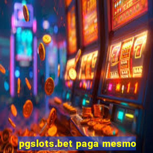 pgslots.bet paga mesmo