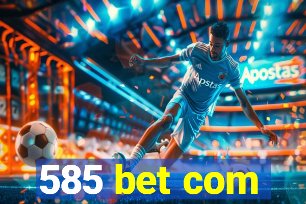 585 bet com