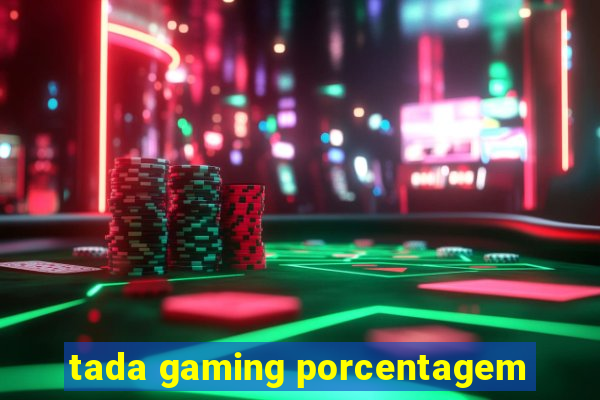 tada gaming porcentagem