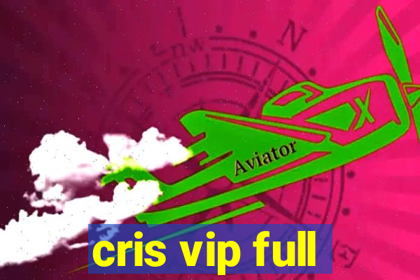 cris vip full