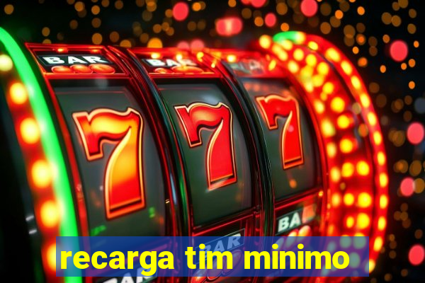 recarga tim minimo