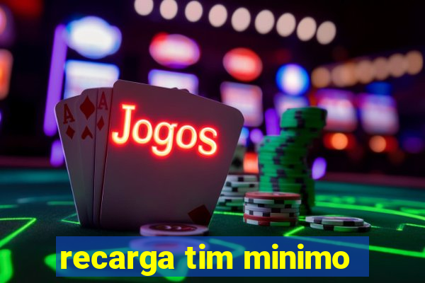 recarga tim minimo