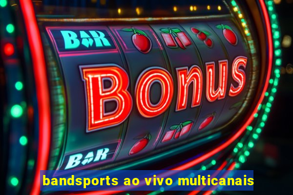 bandsports ao vivo multicanais