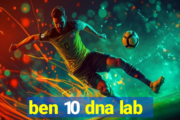 ben 10 dna lab