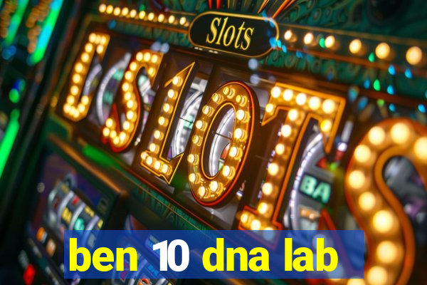 ben 10 dna lab