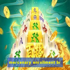 mercenary enrollment br