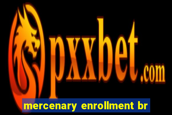 mercenary enrollment br