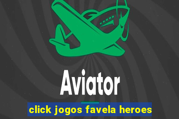 click jogos favela heroes