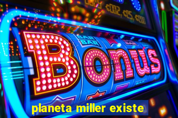 planeta miller existe