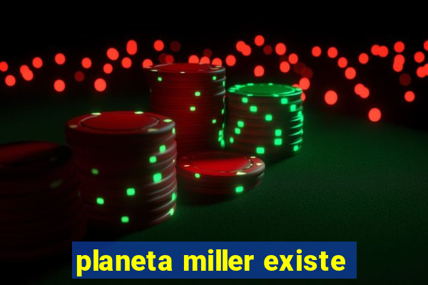 planeta miller existe