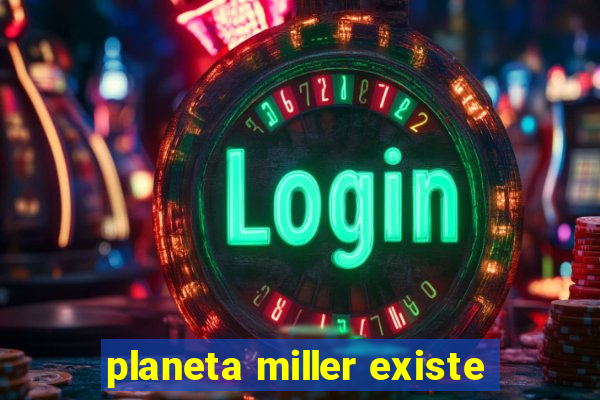 planeta miller existe