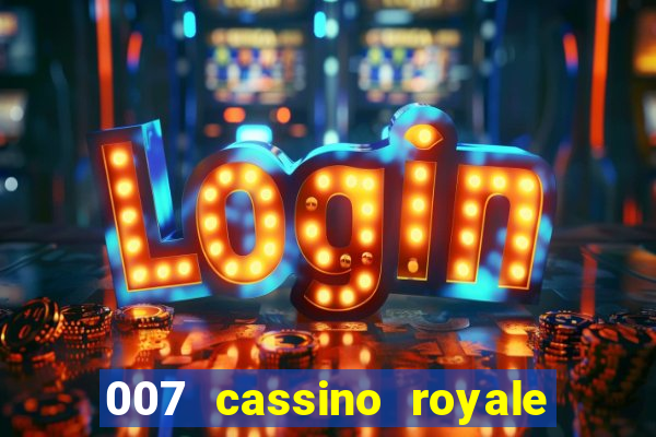 007 cassino royale completo dublado