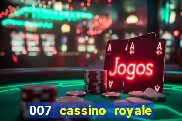 007 cassino royale completo dublado