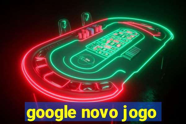 google novo jogo