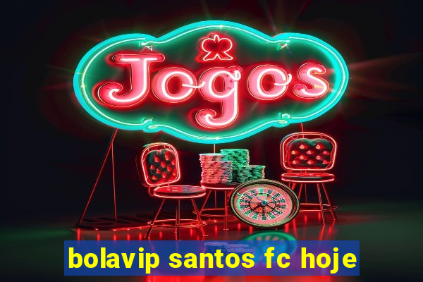 bolavip santos fc hoje