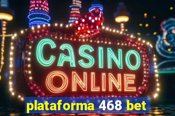 plataforma 468 bet