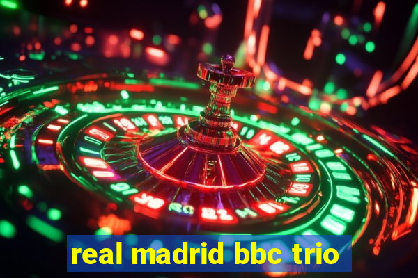 real madrid bbc trio