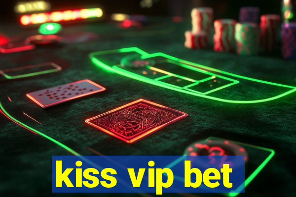 kiss vip bet