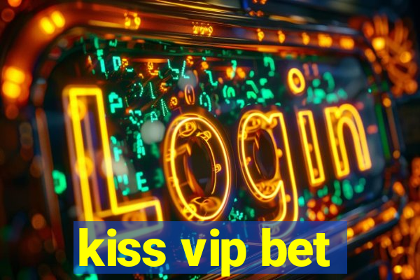 kiss vip bet