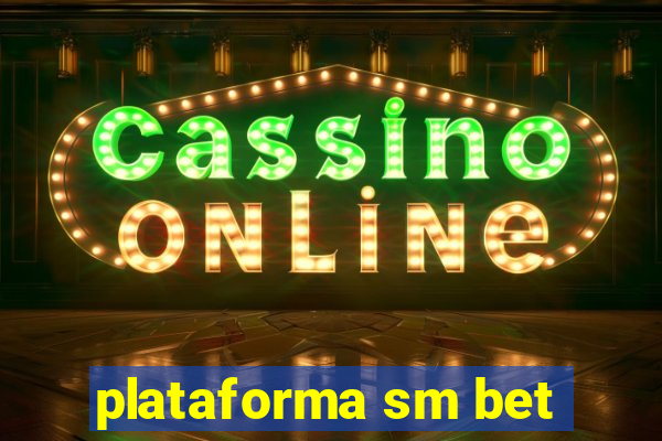 plataforma sm bet