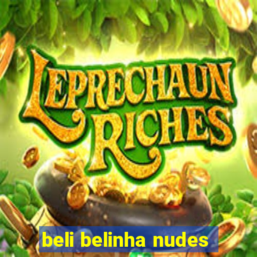 beli belinha nudes