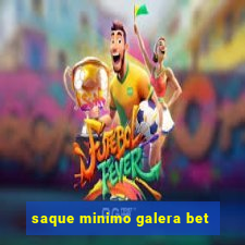 saque minimo galera bet