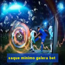 saque minimo galera bet