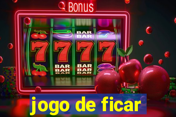 jogo de ficar