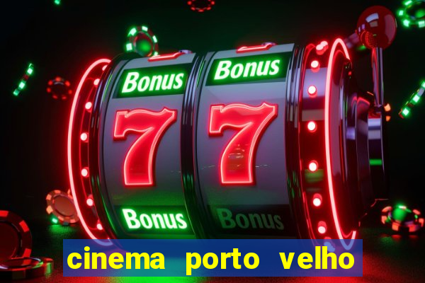 cinema porto velho ig shopping