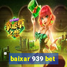 baixar 939 bet