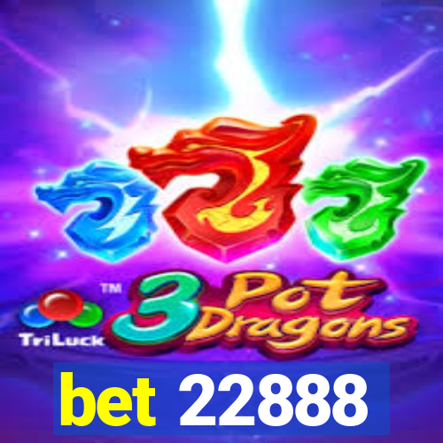 bet 22888