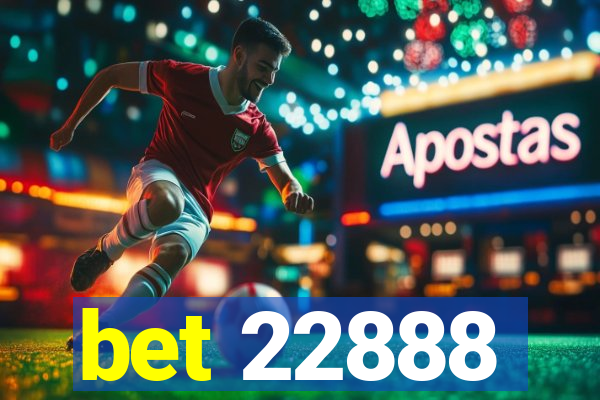 bet 22888