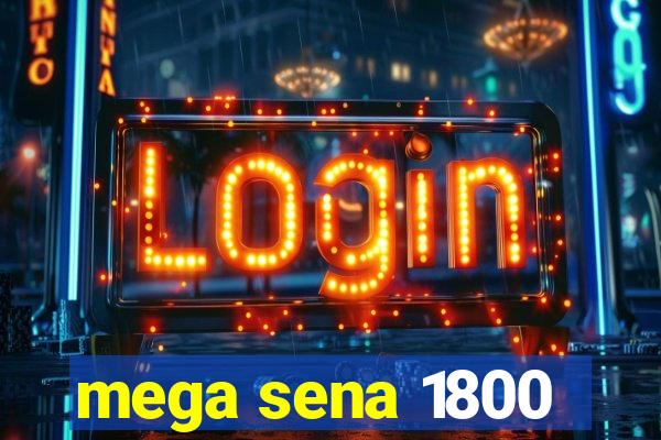 mega sena 1800