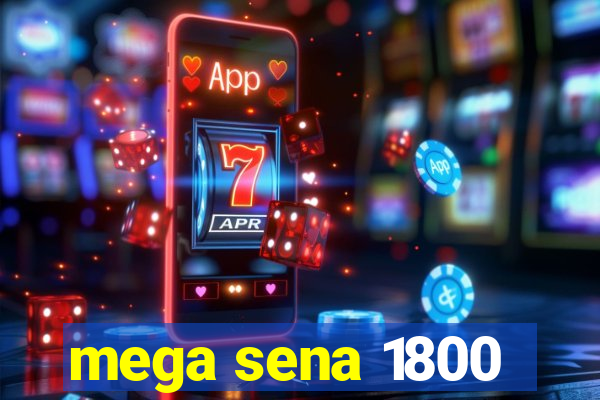 mega sena 1800