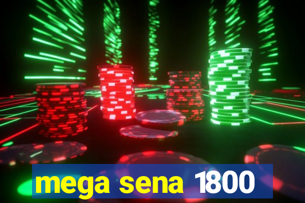 mega sena 1800